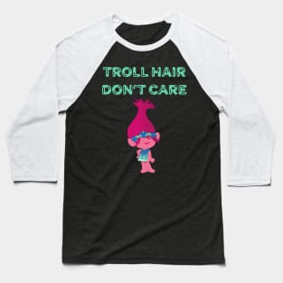 Troll Hair Don't Care Shirt Baseball T-Shirt